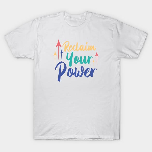 Reclaim Your Power | White T-Shirt by Wintre2